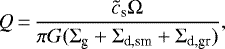 Mathematical equation: \begin{equation*} Q\,{=}\,{\tilde{c}_{\textrm{s}} \UpOmega \over \pi G (\Sigma_{\textrm{g}}+\Sigma_{\textrm{d,sm}} + \Sigma_{\textrm{d,gr}})},\end{equation*}