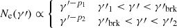 Mathematical equation: $$ \begin{aligned} N_{\rm e}(\gamma \prime ) \propto \left\{ \begin{array}{ll} \gamma ^{\prime -p_1}&\gamma \prime _1 < \gamma \prime < \gamma \prime _{\rm brk} \\ \gamma ^{\prime -p_2}&\gamma \prime _{\rm brk} < \gamma \prime < \gamma \prime _{2} \\ \end{array} \right. \end{aligned} $$