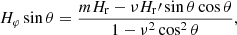 Mathematical equation: $$ \begin{aligned} H_\varphi \sin \theta = \frac{mH_{\rm r}-\nu H_{\rm r}\prime \sin \theta \cos \theta }{1-\nu ^2\cos ^2\theta }, \end{aligned} $$
