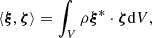 Mathematical equation: $$ \begin{aligned} \langle \boldsymbol{\xi },\boldsymbol{\zeta }\rangle =\int _V\rho \boldsymbol{\xi }^*\cdot \boldsymbol{\zeta }\mathrm{d}V, \end{aligned} $$