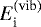 Mathematical equation: $E^{(\textrm{vib})}_{\textrm{i}}$