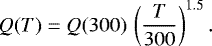 Mathematical equation: \begin{equation*}Q(T)=Q(300) \, \left({T \over 300}\right)^{1.5}. \end{equation*}