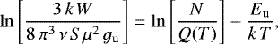 Mathematical equation: \begin{equation*}\ln \left[\frac{3 \, k \, W}{8 \, \pi^3 \, \nu \, S\mu^2 \, g_{\textrm{u}}} \right]= \ln \left[\frac{N}{Q(T)}\right] - \frac{E_{\textrm{u}} }{k \, T}, \end{equation*}