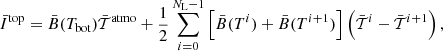 Mathematical equation: $$ \begin{aligned} \bar{I}^{\mathrm{top}} = \bar{B}(T_{\mathrm{bot}})\bar{{\mathcal{T} }}^{\mathrm{atmo}}+\frac{1}{2}\sum _{i=0}^{N_{\rm L}-1}\left[\bar{B}(T^i)+\bar{B}(T^{i+1})\right]\left(\bar{{\mathcal{T} }}^{i}-\bar{{\mathcal{T} }}^{i+1}\right), \end{aligned} $$