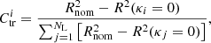 Mathematical equation: $$ \begin{aligned} C_{\rm tr}^{i} = \frac{R_{\rm nom}^2-R^2(\kappa _i=0)}{\sum\nolimits _{j=1}^{N_{\rm L}}\left[R_{\rm nom}^2-R^2(\kappa _j=0)\right]}, \end{aligned} $$
