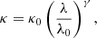 Mathematical equation: $$ \begin{aligned} \kappa = \kappa _0\left(\frac{\lambda }{\lambda _0}\right)^\gamma , \end{aligned} $$