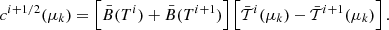 Mathematical equation: $$ \begin{aligned} c^{i+1/2}(\mu _k) = \left[\bar{B}(T^i)+\bar{B}(T^{i+1})\right]\left[\bar{\mathcal{T} }^{i}(\mu _k)-\bar{\mathcal{T} }^{i+1}(\mu _k)\right]. \end{aligned} $$