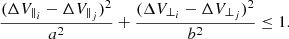 Mathematical equation: $$ \begin{aligned} \frac{(\Delta V_{\parallel _{i}}-\Delta V_{\parallel _{j}})^2}{a^2} + \frac{(\Delta V_{\bot _{i}}-\Delta V_{\bot _{j}})^2}{b^2} \le 1. \end{aligned} $$