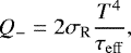 Mathematical equation: \begin{equation*}Q_- = 2\sigma_{\text{R}} \frac{T^4}{\tau_{\mathrm{eff}}}, \end{equation*}