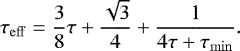 Mathematical equation: \begin{equation*}\tau_{\mathrm{eff}} = \frac{3}{8}\tau + \frac{\sqrt{3}}{4} + \frac{1}{4 \tau + \tau_{\mathrm{min}}}. \end{equation*}