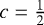 Mathematical equation: $c = \frac{1}{2}$