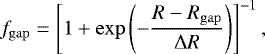 Mathematical equation: \begin{equation*} f_{\mathrm{gap}} = \left[1+\exp{\left(-\frac{R-R_{\mathrm{gap}}} {\Delta R}\right)} \right]^{-1} , \end{equation*}