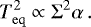 Mathematical equation: \begin{equation*}T_{\mathrm{eq}}^2 \propto \Sigma^2 \alpha \,. \end{equation*}