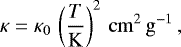 Mathematical equation: \begin{equation*} \kappa = \kappa_0 \, \left(\frac{T}{\mathrm{K}}\right)^2\,\mathrm{cm}^2\,\mathrm{g}^{-1}\,, \end{equation*}