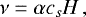 Mathematical equation: \begin{equation*}\nu = \alpha c_s H \,, \end{equation*}