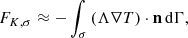 Mathematical equation: $$ \begin{aligned} F_{K, \sigma } \approx - \int _\sigma \left(\Lambda \nabla T \right) \cdot \mathbf n \, \mathrm{d} \Gamma , \end{aligned} $$