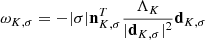 Mathematical equation: $ \omega_{K, \sigma} = - | \sigma | \mathbf{n}_{K, \sigma}^T \frac{{\Lambda}_K}{| \mathbf{d}_{K, \sigma} |^2} \mathbf{d}_{K, \sigma} $