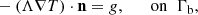 Mathematical equation: $$ \begin{aligned}&- \left(\Lambda \nabla T \right) \cdot \mathbf n = { g}, \qquad \mathrm{on} \;\; \Gamma _\mathrm{b} , \end{aligned} $$