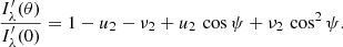 Mathematical equation: $$ \begin{aligned} \frac{I^{\prime }_{\lambda }(\theta )}{I^{\prime }_{\lambda }(0)} = 1 - u_2 - \nu _2 + u_2 \, \cos \psi + \nu _2 \, \cos ^2 \psi . \end{aligned} $$