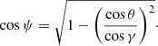 Mathematical equation: $$ \begin{aligned} \cos \psi = \sqrt{1 - \left(\frac{\cos \theta }{\cos \gamma }\right)^2}\cdot \end{aligned} $$
