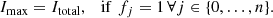 Mathematical equation: $$ \begin{aligned} I_\mathrm{max} = I_\mathrm{total} , \quad \mathrm{if} \,\, f_j = 1 \, \forall j \in \{0,\ldots ,n\}. \end{aligned} $$