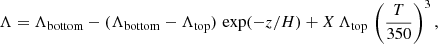Mathematical equation: $$ \begin{aligned} \Lambda = \Lambda _\mathrm{bottom} - (\Lambda _\mathrm{bottom} - \Lambda _\mathrm{top} ) \, \exp (-z/H) + X \, \Lambda _\mathrm{top} \, \left(\frac{T}{350}\right)^3, \end{aligned} $$