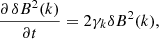 Mathematical equation: $$ \begin{aligned} \frac{\partial \,\delta B^2(k)}{\partial t}=2 \gamma _k \delta B^2(k), \end{aligned} $$