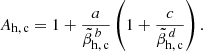 Mathematical equation: $$ \begin{aligned} A_{\rm h,\,c}=1+\frac{a}{\tilde{\beta }_{\rm h,\,c}^ {\,b}}\left(1+\frac{c}{\tilde{\beta }_{\rm h,\,c}^ {\,d}}\right). \end{aligned} $$