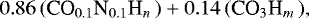 Mathematical equation: \begin{equation*} 0.86 \, (\textrm{CO}_{0.1}\textrm{N}_{0.1}\textrm{H}_{n} \,) + 0.14 \, (\textrm{CO}_{3}\textrm{H}_{m} \,), \end{equation*}