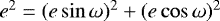 Mathematical equation: $e^2=(e \sin{\omega})^2 + (e \cos{\omega})^2$