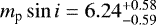 Mathematical equation: $m_{\textrm{p}} \sin{i}=6.24^{+0.58}_{-0.59}$