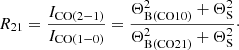 Mathematical equation: $$ \begin{aligned} R_{\rm 21}= \frac{I_{\rm CO(2{-}1)}}{I_{\rm CO(1{-}0)}}= \frac{\Theta ^{2}_{\rm B(CO10)}+\Theta ^2_{\rm S}}{\Theta ^2_{\rm B(CO21)}+\Theta ^2_{\rm S}}\cdot \end{aligned} $$