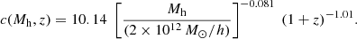 Mathematical equation: $$ \begin{aligned} c(M_{\mathrm{h} }, z) = 10.14\; \left[\frac{M_{\mathrm{h} }}{(2\times 10^{12}\,M_{\odot }/h)}\right]^{- 0.081}\ (1+z)^{-1.01} . \end{aligned} $$