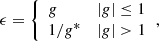 Mathematical equation: $$ \begin{aligned} \epsilon = {\left\{ \begin{array}{ll} g&\vert g \vert \le 1 \\ 1/g^{*}&\vert g \vert > 1 \end{array}\right.}, \end{aligned} $$
