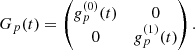 Mathematical equation: $$ \begin{aligned} G_p(t) = \begin{pmatrix} g^{(0)}_p(t)&0\\ 0&g^{(1)}_p(t) \end{pmatrix}. \end{aligned} $$