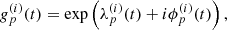 Mathematical equation: $$ \begin{aligned} g^{(i)}_p(t) = \exp \left( \lambda ^{(i)}_p(t) + i \phi ^{(i)}_p (t)\right), \end{aligned} $$