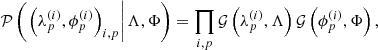 Mathematical equation: $$ \begin{aligned} \mathcal{P} \left(\left.\left(\lambda _p^{(i)}, \phi _p^{(i)}\right)_{i,p}\right| \Lambda , \Phi \right) =\prod _{i, p} \mathcal{G} \left(\lambda _p^{(i)}, \Lambda \right) \mathcal{G} \left(\phi _p^{(i)}, \Phi \right), \end{aligned} $$