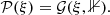 Mathematical equation: $$ \begin{aligned} \mathcal{P} (\xi ) = \mathcal{G} (\xi , \mathbb{1} ). \end{aligned} $$