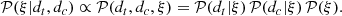 Mathematical equation: $$ \begin{aligned} \mathcal{P} (\xi | d_t, d_c) \propto \mathcal{P} (d_t,d_c,\xi ) = \mathcal{P} (d_t|\xi )\,\mathcal{P} (d_c|\xi ) \, \mathcal{P} (\xi ). \end{aligned} $$