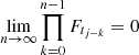 Mathematical equation: $ \lim\limits_{n\to\infty} \mathop{\prod}_{k=0}^{n-1} F_{t_{j-k}} = 0 $
