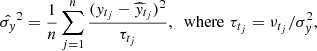 Mathematical equation: $$ \begin{aligned} \hat{\sigma _y}^2=\frac{1}{n}\sum _{j=1}^n\frac{(y_{t_j}-\widehat{y}_{t_j})^2}{\tau _{t_j}}, \;\text{ where}\,\, \tau _{t_j}=\nu _{t_j}/\sigma _y^2, \end{aligned} $$