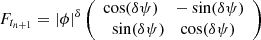 Mathematical equation: $ F_{t_{n+1}} = |\phi|^{\delta} \left( \begin{array}{c} \cos(\delta \psi) \quad -\sin(\delta \psi) \\ \sin(\delta \psi) \quad \cos(\delta \psi) \end{array} \right) $
