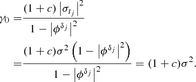 Mathematical equation: $$ \begin{aligned} \gamma _0 =&\frac{(1+c)\left|\sigma _{t_j} \right|^2}{1-\left|\phi ^{\delta _{j}} \right|^2}\\ =&\frac{(1+c) \sigma ^2 \left( 1-\left|\phi ^{\delta _{j}}\right|^2\right)}{1-\left|\phi ^{\delta _{j}} \right|^2} = (1+c) \sigma ^2. \end{aligned} $$