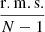 Mathematical equation: $ \frac{\mathrm{r.m.s.}}{N-1} $