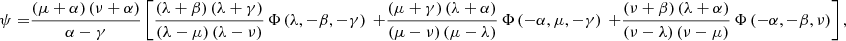 Mathematical equation: $$ \begin{aligned} \psi =& {\frac{ \left( \mu +\alpha \right) \left( \nu +\alpha \right) }{\alpha -\gamma }} \left[ {\frac{ \left( \lambda +\beta \right) \left( \lambda +\gamma \right) }{ \left( \lambda -\mu \right) \left( \lambda -\nu \right) }} \, \Phi \left( \lambda ,-\beta ,-\gamma \right)\right. \left.+ {\frac{ \left( \mu +\gamma \right) \left( \lambda +\alpha \right) }{ \left( \mu -\nu \right) \left( \mu -\lambda \right) }} \, \Phi \left( -\alpha ,\mu ,-\gamma \right)\right. \left.+ {\frac{ \left( \nu +\beta \right) \left( \lambda +\alpha \right) }{ \left( \nu -\lambda \right) \left( \nu -\mu \right) }} \, \Phi \left( -\alpha ,-\beta ,\nu \right) \right] , \end{aligned} $$