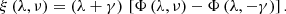 Mathematical equation: $$ \begin{aligned} \xi \left( \lambda ,\nu \right) = \left( \lambda +\gamma \right) \, [ \Phi \left( \lambda ,\nu \right) -\Phi \left( \lambda ,-\gamma \right) ] \, . \end{aligned} $$