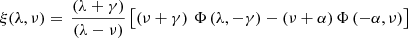 Mathematical equation: $$ \begin{aligned} \xi (\lambda ,\nu )= \, \frac{ \left( \lambda +\gamma \right) }{(\lambda -\nu )} \left[ \left( \nu +\gamma \right) \, \Phi \left( \lambda ,-\gamma \right) - { \left( \nu +\alpha \right) } \, \Phi \left( -\alpha ,\nu \right) \right] \end{aligned} $$