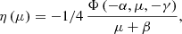 Mathematical equation: $$ \begin{aligned} \eta \left( \mu \right) =-1/4\,{\frac{\Phi \left( -\alpha , \mu ,- \gamma \right) }{\mu +\beta }} , \end{aligned} $$