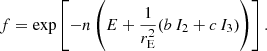 Mathematical equation: $$ \begin{aligned} f = \exp \left[- n \left( E + \frac{1}{r_{\rm E}^2} ( b\,I_2 + c\,I_3) \right) \right] . \end{aligned} $$