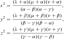 Mathematical equation: $$ \begin{aligned} x^2&= \frac{(\lambda +\alpha )(\mu +\alpha )(\nu +\alpha )}{(\alpha -\beta )(\alpha -\gamma )}, \nonumber \\ y^2&= \frac{(\lambda +\beta )(\mu +\beta )(\nu +\beta )}{(\beta -\gamma )(\beta -\alpha )}, \nonumber \\ z^2&= \frac{(\lambda +\gamma )(\mu +\gamma )(\nu +\gamma )}{(\gamma -\alpha )(\gamma -\beta )}\cdot \end{aligned} $$